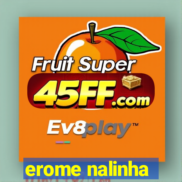 erome nalinha